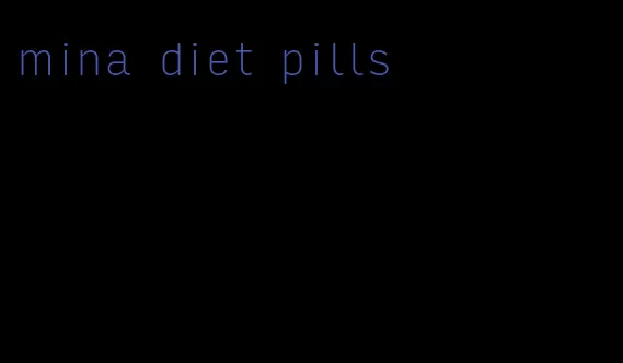 mina diet pills