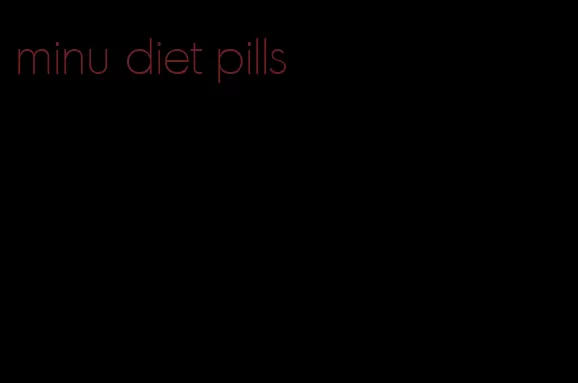 minu diet pills