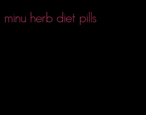 minu herb diet pills