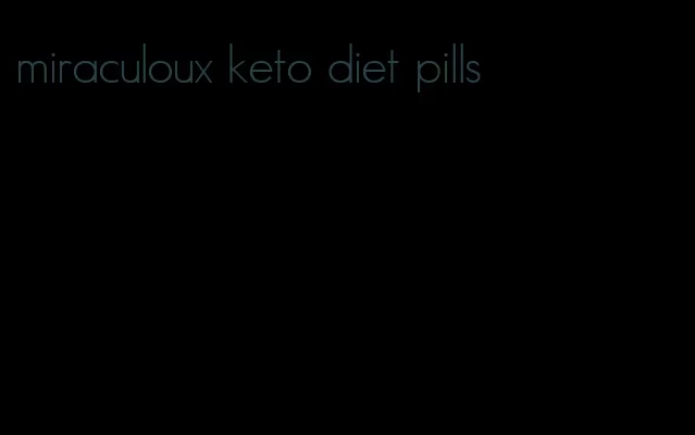 miraculoux keto diet pills