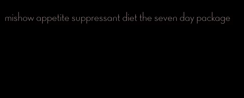 mishow appetite suppressant diet the seven day package