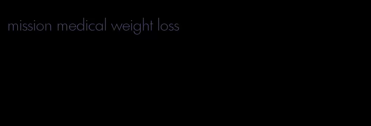 mission medical weight loss