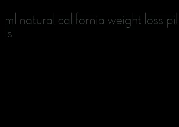 ml natural california weight loss pills