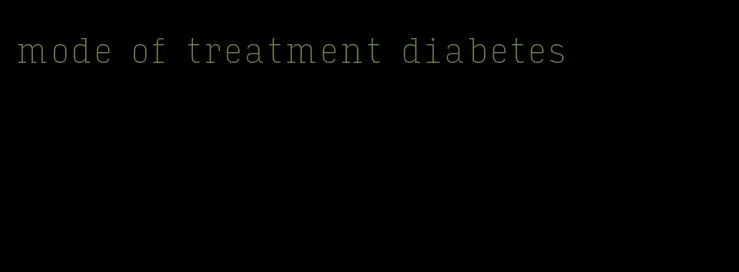 mode of treatment diabetes