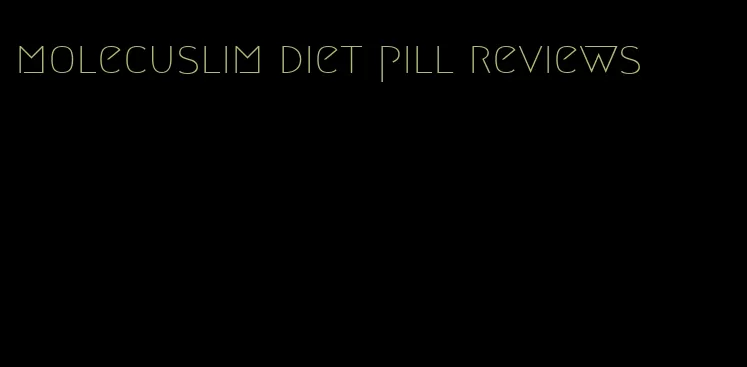 molecuslim diet pill reviews