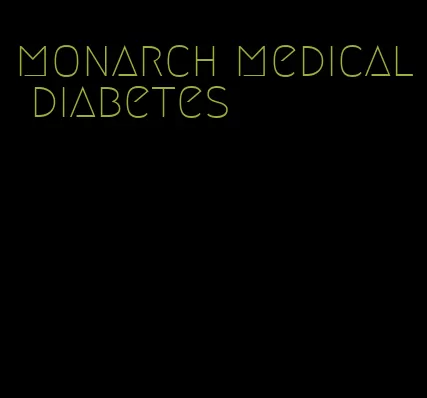 monarch medical diabetes