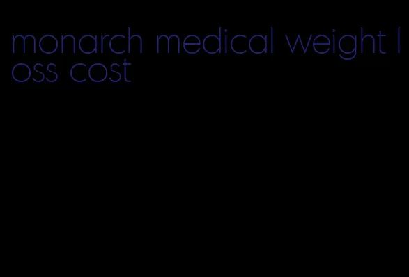 monarch medical weight loss cost