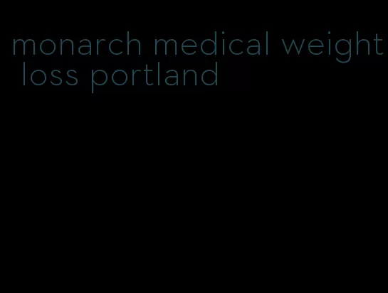 monarch medical weight loss portland