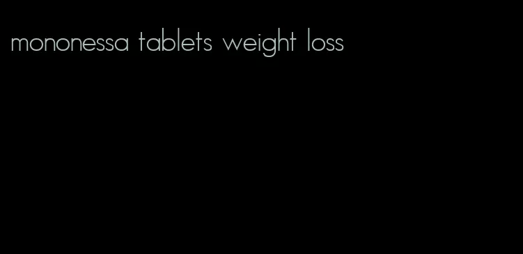 mononessa tablets weight loss