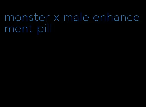 monster x male enhancement pill