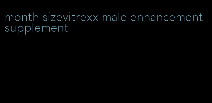 month sizevitrexx male enhancement supplement