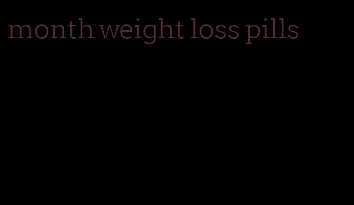 month weight loss pills