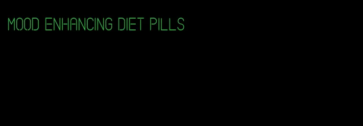 mood enhancing diet pills