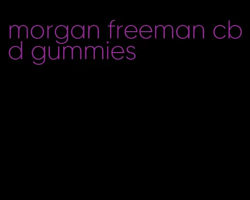 morgan freeman cbd gummies