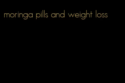 moringa pills and weight loss