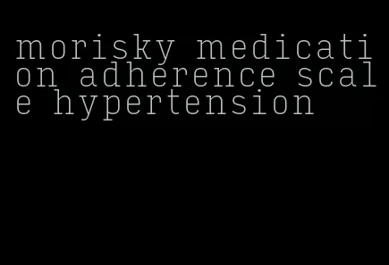 morisky medication adherence scale hypertension