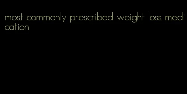 most commonly prescribed weight loss medication