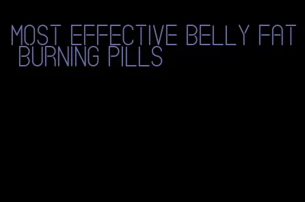 most effective belly fat burning pills