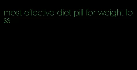 most effective diet pill for weight loss