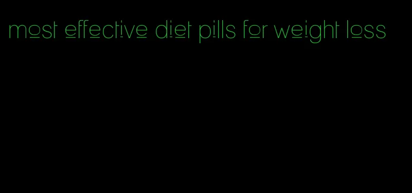 most effective diet pills for weight loss