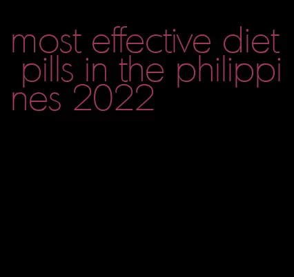 most effective diet pills in the philippines 2022