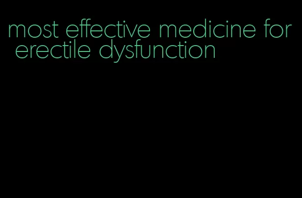 most effective medicine for erectile dysfunction