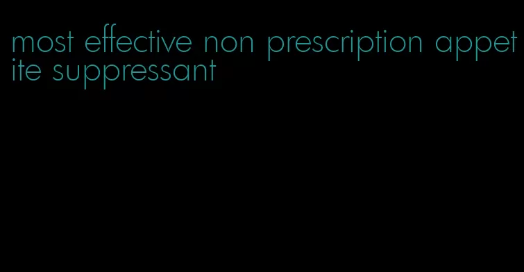 most effective non prescription appetite suppressant