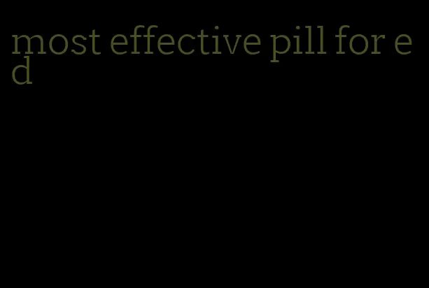 most effective pill for ed