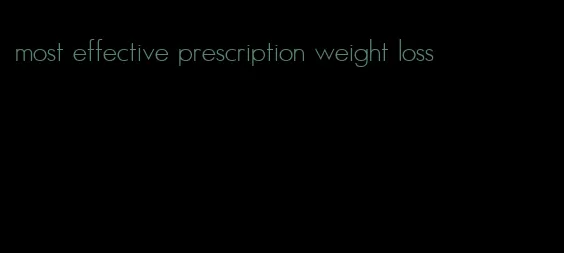 most effective prescription weight loss