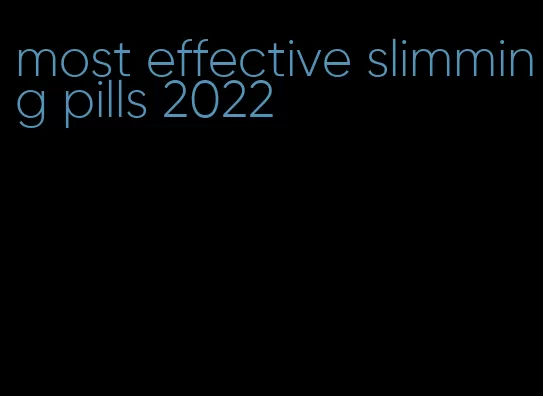 most effective slimming pills 2022