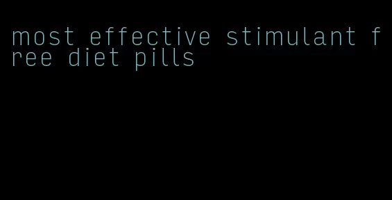 most effective stimulant free diet pills