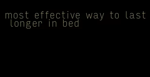 most effective way to last longer in bed