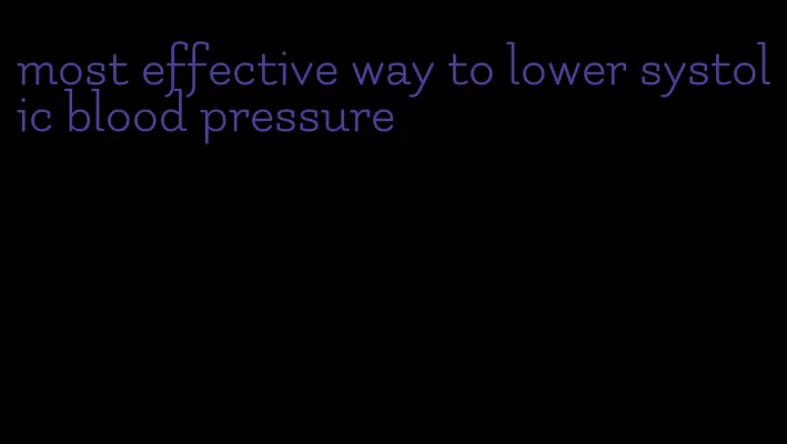 most effective way to lower systolic blood pressure