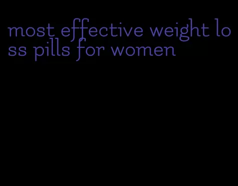 most effective weight loss pills for women