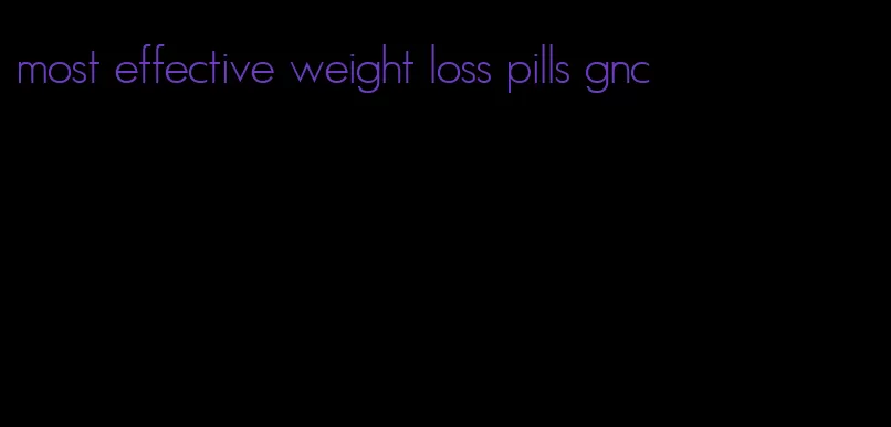 most effective weight loss pills gnc