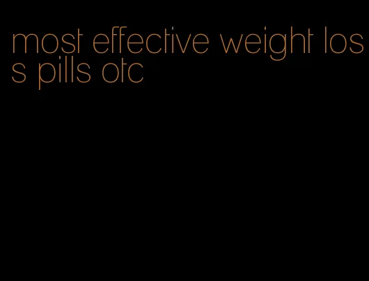 most effective weight loss pills otc