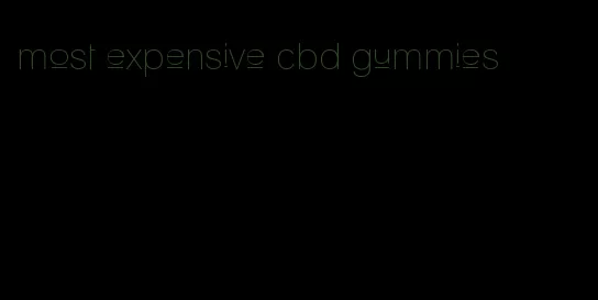 most expensive cbd gummies