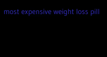 most expensive weight loss pill