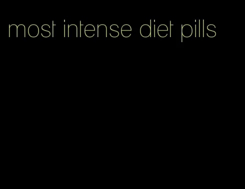 most intense diet pills