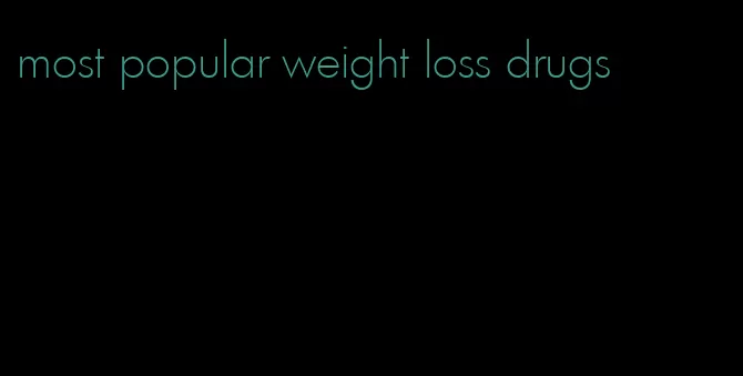 most popular weight loss drugs