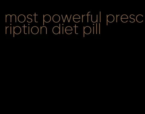 most powerful prescription diet pill