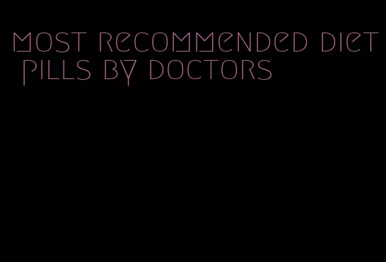 most recommended diet pills by doctors