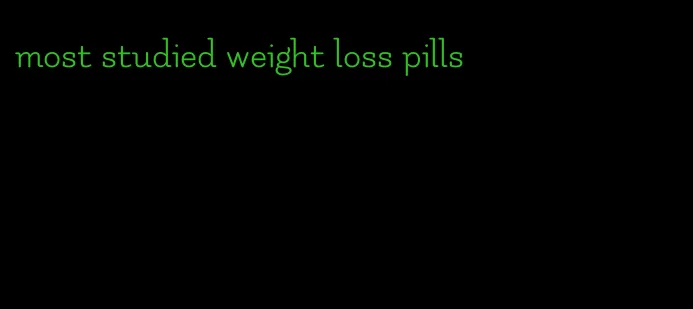 most studied weight loss pills