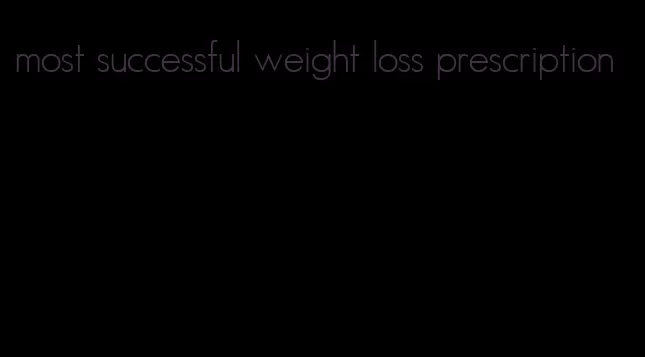 most successful weight loss prescription