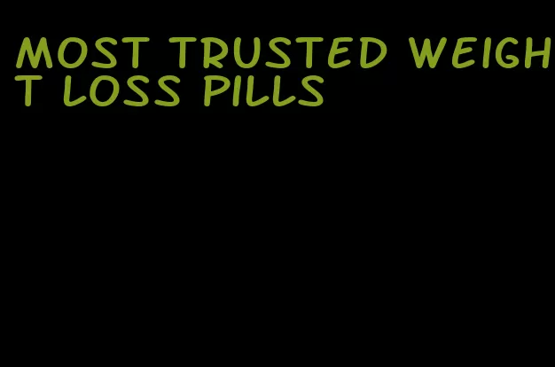 most trusted weight loss pills