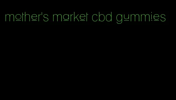 mother's market cbd gummies