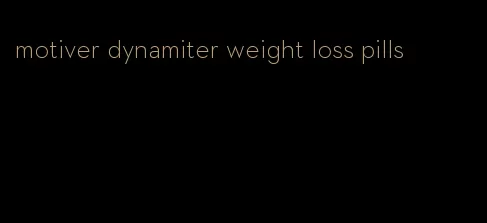 motiver dynamiter weight loss pills