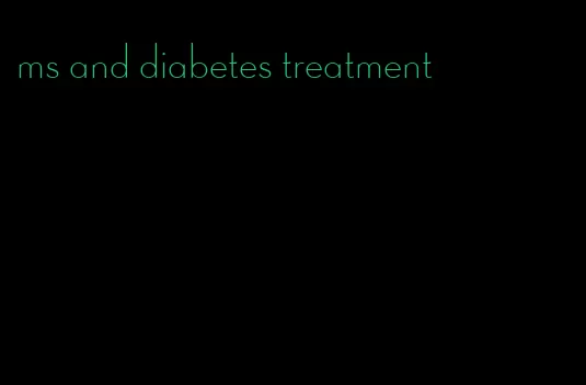 ms and diabetes treatment