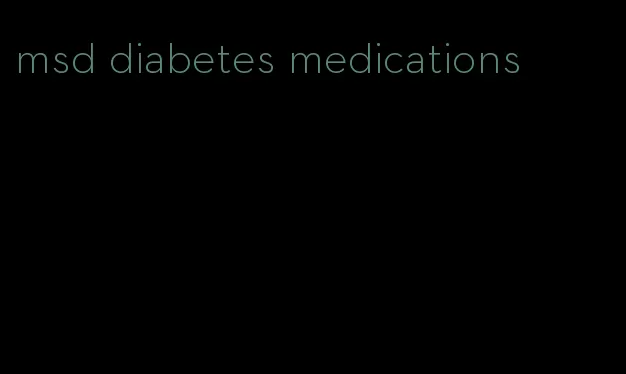 msd diabetes medications