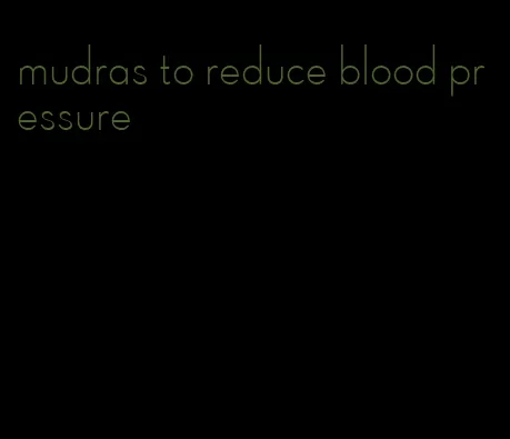 mudras to reduce blood pressure